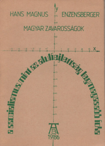 Hans Magnus Enzenberger - Magyar zavarossgok s ms esszk