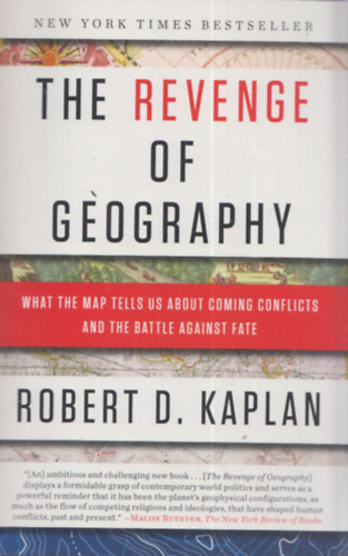 Robert D. Kaplan - The revenge of geography (What the map tells us abut coming conflicts and the battle against fate)