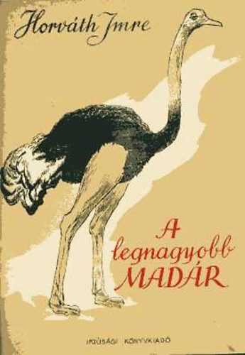 Horv�th Imre - A legnagyobb mad�r