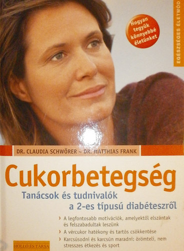 Claudia Schwrer Dr.- Matthias Frank Dr. - Cukorbetegsg - Tancsok s tudnivalk a 2-es tpus diabteszrl (Egszsges letmd)