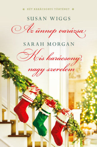 Sarah Morgan Susan Wiggs - Az �nnep var�zsa / Kis kar�csony, nagy szerelem