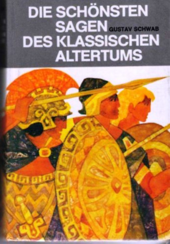 Gustav Schwab - Die sch�nsten Sagen des klassischen Altertums