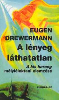 Eugen Drewermann - A lnyeg lthatatlan (A kis herceg mlyllektani elemzse)