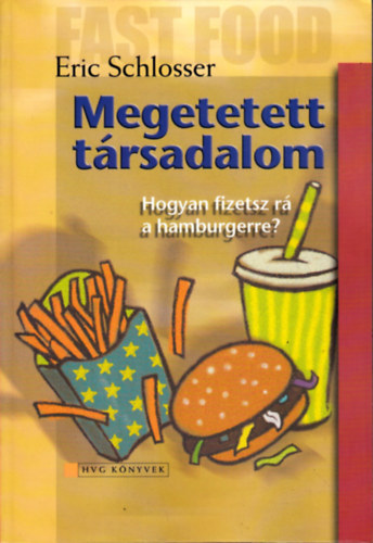 Eric Schlosser - Megetetett t�rsadalom