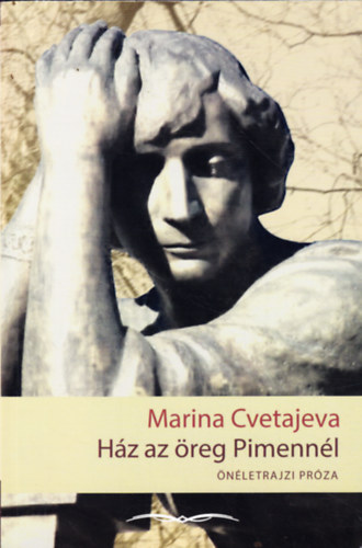 Marina Cvetajeva - Hz az reg Pimennl - nletrajzi prza