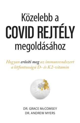 Dr. Dr. Andrew Myers Grace Mccomsey - Kzelebb a COVID REJTLY megoldshoz