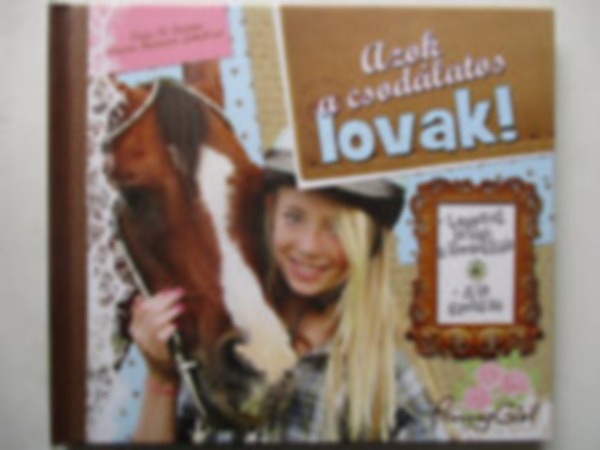 Tinne R. Kamm- Charlotte Glahn -Laura Hammer Jakobsen - Azok a csodlatos lovak!
