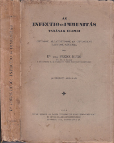 Dr. Rumai Preisz Hug� - Az infectio �s immunit�s tan�nak elemei orvosok, �llatorvosok �s orvostant tanul�k sz�m�ra (43 eredeti �br�val)