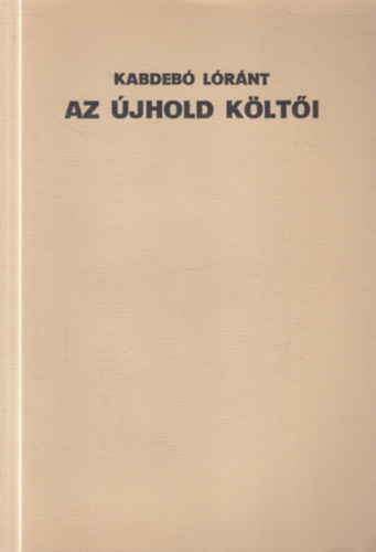 Kabdeb� L�r�nt  (szerk.) - Az �jhold k�lt�i (sz�mozott, al��rt)