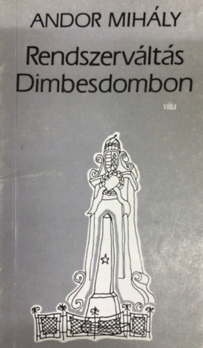 Andor Mihly - Rendszervlts Dimbesdombon