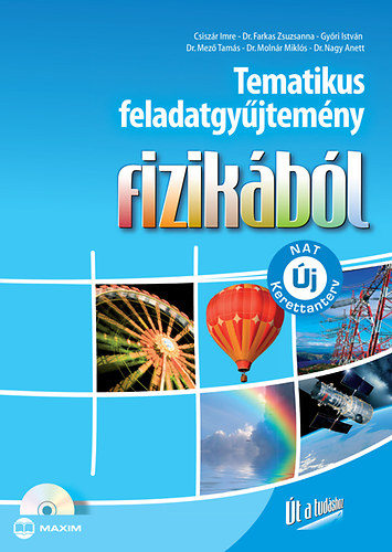 Dr. Győri István, Dr. Mező Tamás, Csiszár Imre, Dr. Molnár Miklós, Dr. Farkas Zsuzsanna Nagy Anett - Tematikus feladatgyűjtemény fizikából (Új NAT szerint átdolgozva)