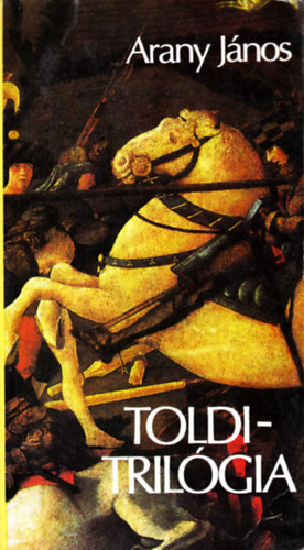 Arany J�nos - Toldi-tril�gia