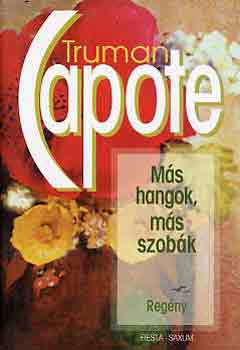 Truman Capote - M�s hangok, m�s szob�k