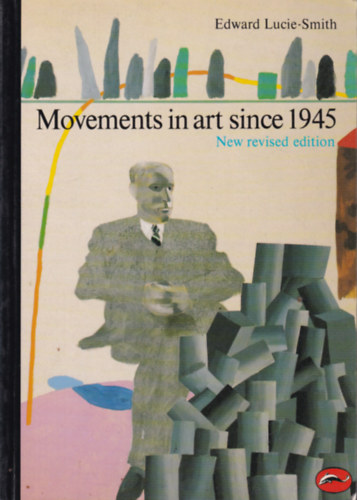 Edward Lucie-Smith - Movements in art since 1945