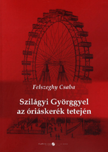 Szilágyi Györggyel az óriáskerék tetején