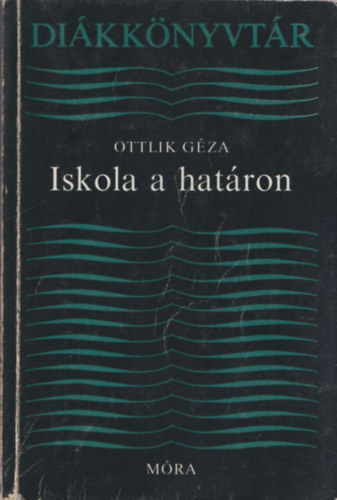 Ottlik Gza - Iskola a hatron