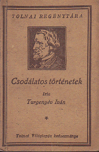 Turgenjew Iván; Ivan Turgenyev - Csodálatos történetek