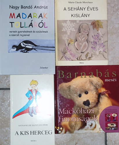 Telegdi Ágnes, Marie-Claude Monchaux, Antoine de Saint-Exupéry Nagy Bandó András - 4db gyermekeknek szóló könyv - Nagy Bandó András-Madarak tolláról (dedikált); Telegdi Ágnes-Mackóházi finomságok; Marie-Claude Monchaux-A sehány éves kislány; Antoine de Saint-Exupéry-A kis herceg