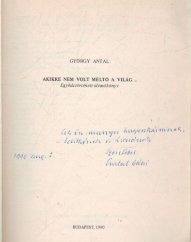 Gyrgy Antal - Akikre nem volt mlt a vilg- Egyhztrtneti olvasknyv.