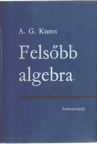 A.G. Kuros - Fels�bb algebra