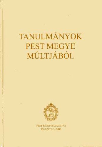 Halsz; Tth  (szerk.) - Tanulmnyok Pest megye mltjbl