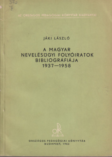 J�ki L�szl� - A magyar nevel�s�gyi foly�iratok bibliogr�fi�ja 1937-1958