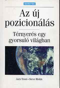 J.-Rivkin, S. Trout - Az j pozicionls (trnyers a gyorsul vilgban)