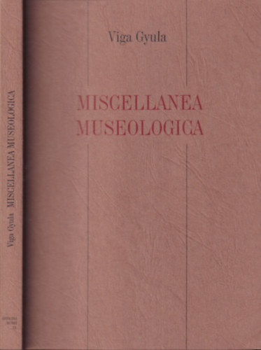 Viga Gyula - Miscellanea museologica (dediklt)