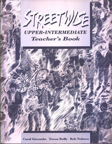 Carol Giscombe - Teresa Reilly - Rob Nolasco - Streetwise Upper-Intermediate Teacher's Book
