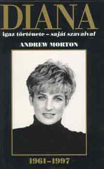 Andrew Morton - Diana igaz t�rt�nete - saj�t szavaival