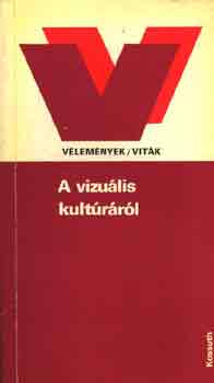 S. Nagy Katalin - A vizu�lis kult�r�r�l (V�lem�nyek/Vit�k)