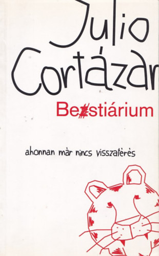 Julio Cort�zar - Besti�rium- ahonnan m�r nincs visszat�r�s