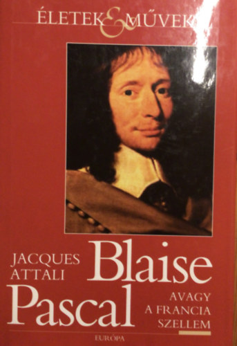 Jacques Attali - Blaise Pascal avagy a francia szellem