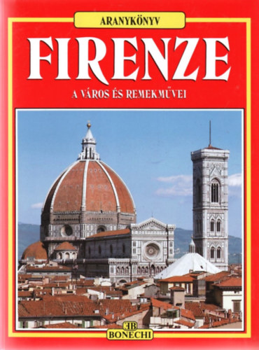 Firenze - a v�ros �s remekm�vei (Aranyk�nyv)