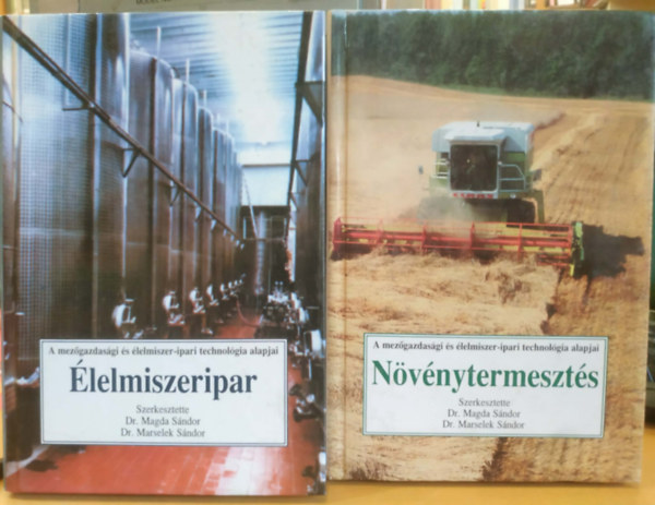 Dr. Dr. Marselek S�ndor Magda S�ndor - 2 db A mez�gazdas�gi �s �lelmiszer-ipari technol�gia alapjai: �lelmiszeripar + N�v�nytermeszt�s