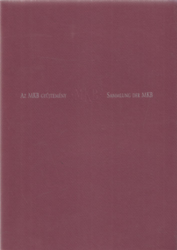 Az MKB gyjtemny - Sammlung der MKB