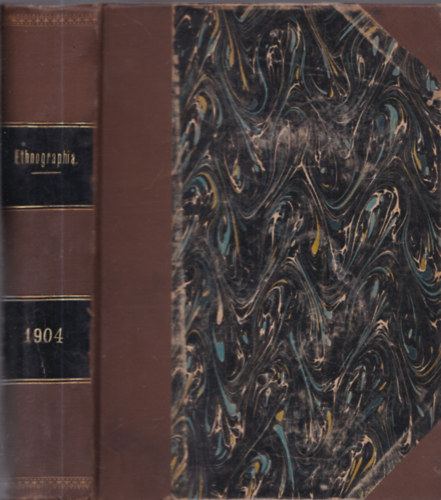 Dr. Dr. Sebestyén Gyula  (szerk.) Munkácsi Bernát (szerk.) - Ethnographia a Magyar Néprajzi Társaság értesítője - 1904. - XV. évfolyam