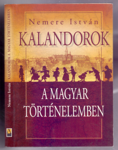 Nemere Istvn - Kalandorok a magyar trtnelemben