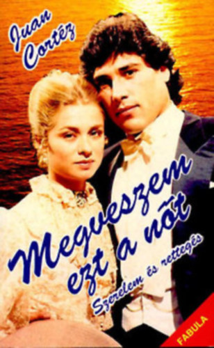 Juan Cort�z - Megveszem ezt a n�t- Szerelem �s retteg�s