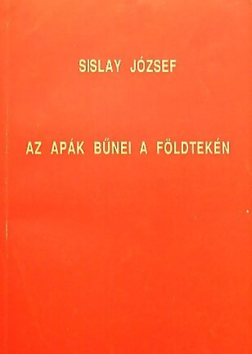 Sislay József - Az apák bűnei a földtekén