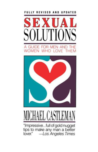 Michael Castleman - Sexual Solutions: A Guide For Men And The Women Who Love Them