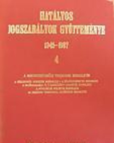 Hatályos jogszabályok gyűjteménye 1945-1987. 4.