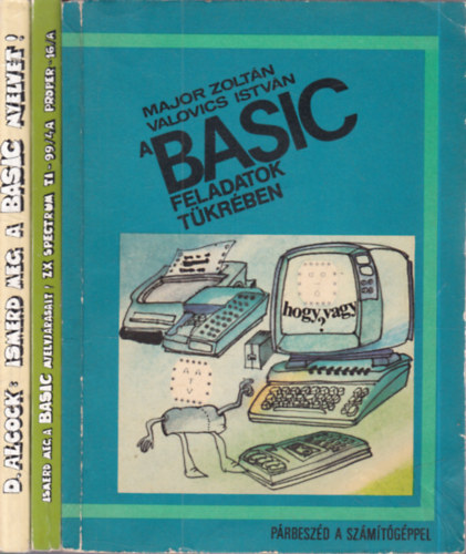 K�hegyi J�nos, Donald Alcock Valovics Istv�n Major Zolt�n - 3 db. Basic programnyelv k�tet (A Basic feladatok t�kr�ben + Ismerd meg a Basic nyelvj�r�sait! + Ismerd meg a Basic nyelvet!)