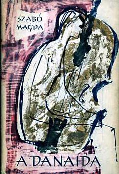 Szab Magda - A Danaida