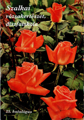 Szalkai r�zsakert�szet d�szfaiskola 25. sz. katal�gus