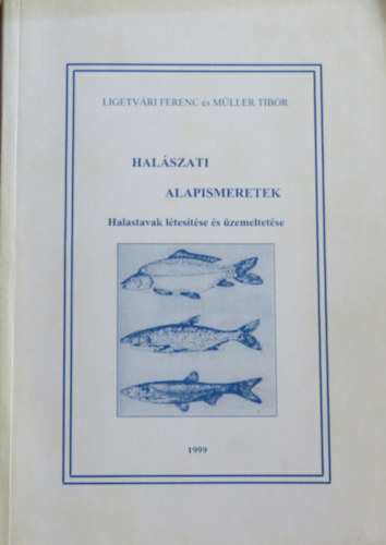 Mller Tibor Ligetvri Ferenc - Halszati alapismeretek- halastavak ltestse s zemeltetse