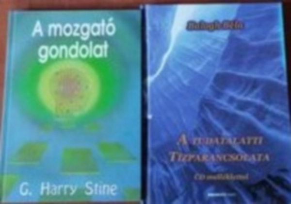 G. Harry Stine Balogh Bla - 2db ezot knyv:A tudatalatti tzparancsolata - CD-mellklet nlkl+A mozgat gondolat