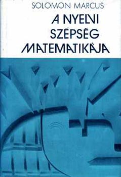 Solomon Marcus - A nyelvi sz�ps�g matematik�ja