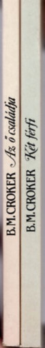 B. M. Croker - 2 db B. M. Croker romantikus reg�ny: K�t f�rfi + Az � csal�dja