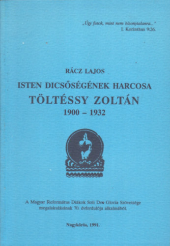 Rácz Lajos - Isten dicsőségének harcosa: Töltéssy Zoltán 1900-1932